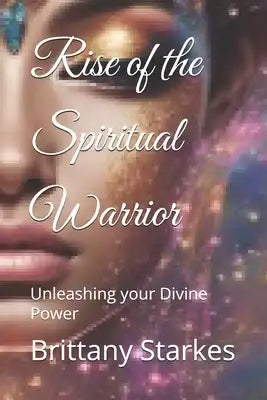 Rise of the Spiritual Warrior: Unleashing your Divine Power
