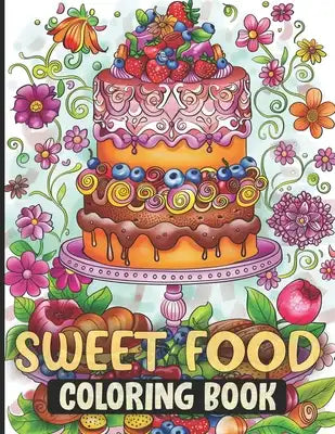 Sweet Food Coloring Book: Explore 50 delectable dessert illustrations in our Sweet Food Coloring Book for endless creative delight.