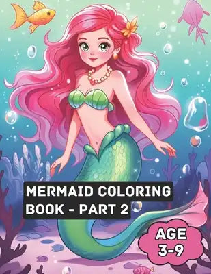 Mermaid Coloring Book - Part 2: Mermaid Wonders: A Magical Coloring Journey for Kids