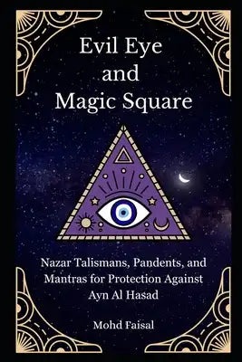 Evil Eye and Magic Square: Nazar Talismans, Pendants, and Mantras for Protection Against Ayn Al Hasad