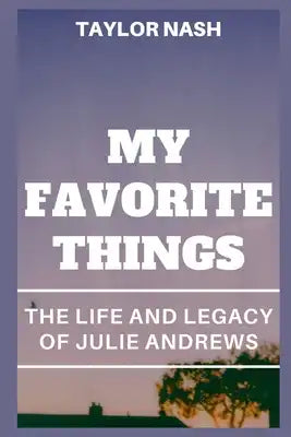 My Favorite Things: The life and legacy of Julie Andrews