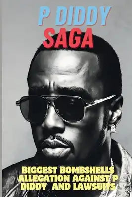 P Diddy Saga: Biggest Bombshells Allegation Against P Diddy And Lawsuits