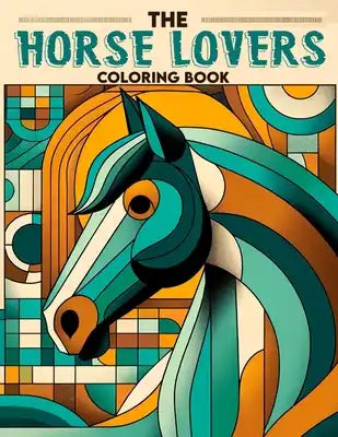 The Horse Lovers Coloring Book: Explore the Magnificent World of Horses, Each Page Featuring Majestic Stallions and Graceful Mares, Ready for Kids' Co