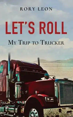 Let's Roll: My Trip to Trucker