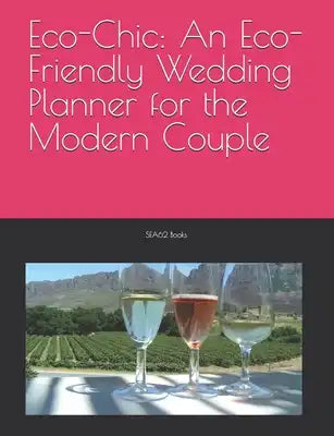 Eco-Chic: An Eco-Friendly Wedding Planner for the Modern Couple