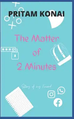 The Matter of Two Minutes: Story of My Friend