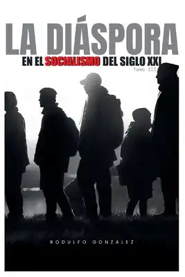 La Diáspora en el Socialismo del Siglo XXI: Tomo III