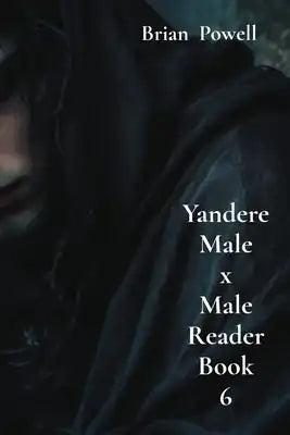Yandere Male x Male Reader Book 6