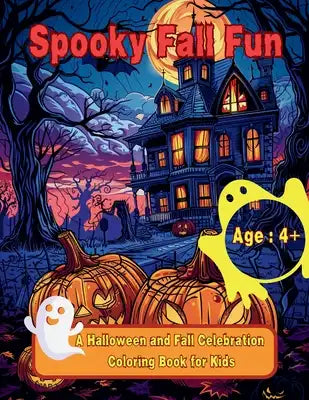 Spooky Fall Fun: A Halloween and Fall Celebration Coloring Book for Kids