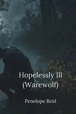 Hopelessly Ill (Warewolf)