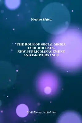 The Role of Social Media in Democracy, New Public Management and e-Governance