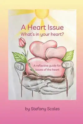 A Heart Issue: What's In Your Heart?