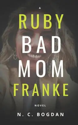 Bad Mom: A Ruby Franke Novel