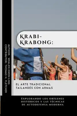 Krabi-Krabong: el arte tradicional tailandés con armas: Explorando los orígenes históricos y las técnicas de autodefensa moderna