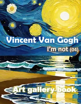Vincent Van Gogh, I'm not (04): Starry night, Art gallery book, vivid color art, vivid painging book