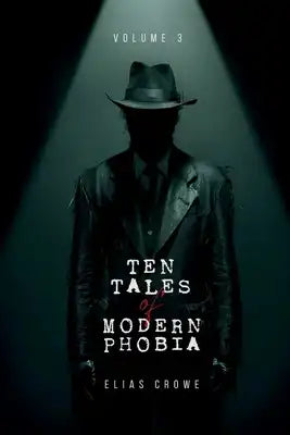 Ten Tales of Modern Phobia: Modern Horror Stories 2024