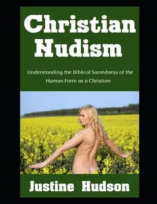 Christian Nudism: Understanding the Biblical Sacredness of the Human Form as a Christian