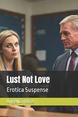 Lust Not Love: Erotica Suspense