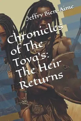 Chronicles of The Toya's: The Heir Returns