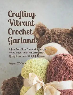 Crafting Vibrant Crochet Garlands: Infuse Your Home Decor with Cheerful Fruit Designs and Transform Your Living Space into a Delightful Haven