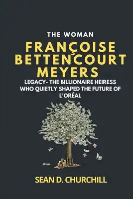 The Woman Françoise Bettencourt Meyers: Legacy- The Billionaire Heiress Who Quietly Shaped the Future of L'Oréal
