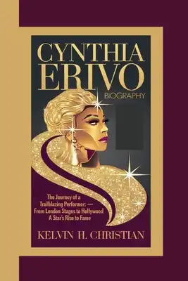 Cynthia Erivo Biography: The Journey of a Trailblazing Performer From London Stages to Hollywood - A Star's Rise to Fame
