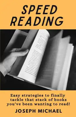 Speed Reading: Easy strategies to tackle the stack of books you've been wanting to read.