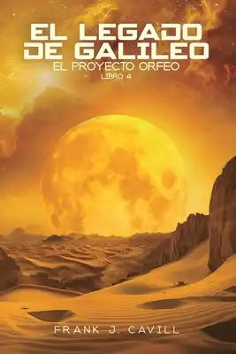 El legado de Galileo: (El Proyecto Orfeo, Libro 4)