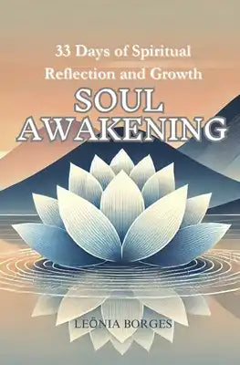 Soul Awakening: 33 Days of Spiritual Reflection and Growth