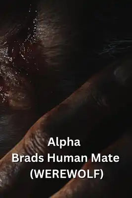 Alpha Brads Human Mate (WEREWOLF)