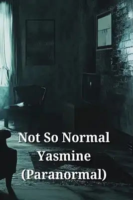 Not So Normal Yasmine (Paranormal)