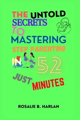 The Untold Secrets to Mastering Stepparenting in Just 52 Minutes