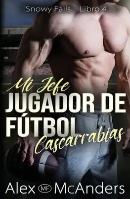 Mi jefe jugador de fútbol cascarrabias: Romance deportivo grumpy/sunshine