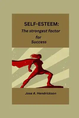 Self-Esteem: The strongest factor for success