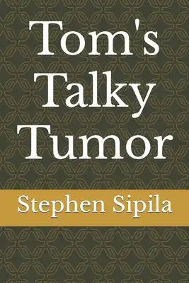 Tom's Talky Tumor