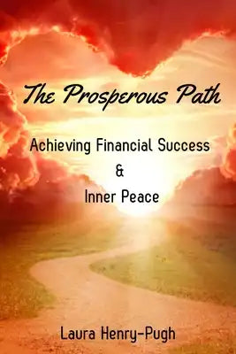 The Prosperous Path: Achieving Financial Success & Inner Peace