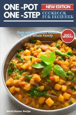 One-Pot, One-Step: Easy and Nutritious Meals for the Whole Family