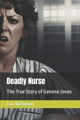 Deadly Nurse: The True Story of Genene Jones