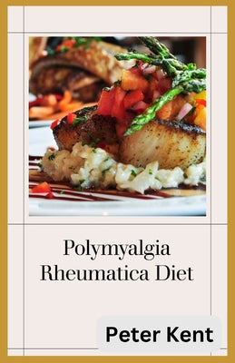 Polymyalgia Rheumatica Diet: Delicious Recipes to Manage Symptoms and Improve Health