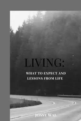 Living: What to expect and Lessons from life.