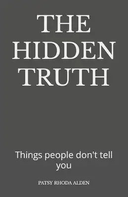 The Hidden Truth: Things people don't tell you