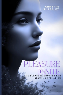 Pleasure Ignite: The Pleasure Booster For Sexual Copulation