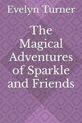 The Magical Adventures of Sparkle and Friends