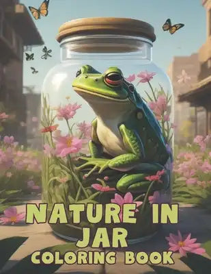 Nature Inside a Jar Coloring Book: Advanced Coloring Pages For Older Kids or Adults