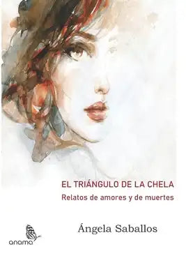 EL TRIÁNGULO DE LA CHELA Relatos de amores y de muertes