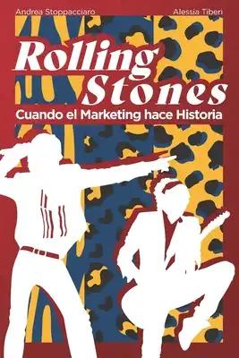 Rolling Stones: Cuando el Marketing hace Historia