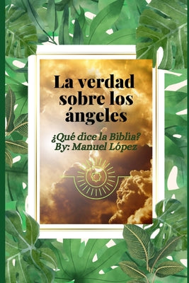 La verdad sobre los Ángeles: ¿Qué dice la Biblia?