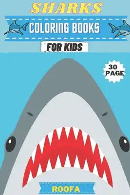 Shark Coloring Book: for Kids, Boys & Girls, Ages 2-4, 4-8 or 8-12, with 30+ Coloring Pages of Sharks, Puzzles, Dot-to-Dot & Mazes (Kidd's