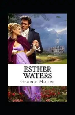 Esther Waters (Illustrated edition)