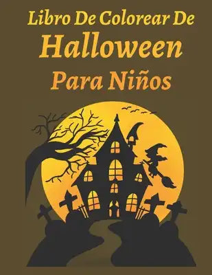 Libro de colorear de Halloween para niños: Libro de colorear para niños con formas divertidas, fáciles y aterradoras de halloween para niños y niñas: